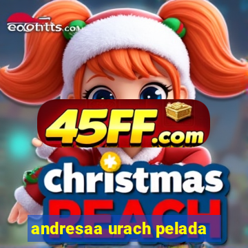 andresaa urach pelada